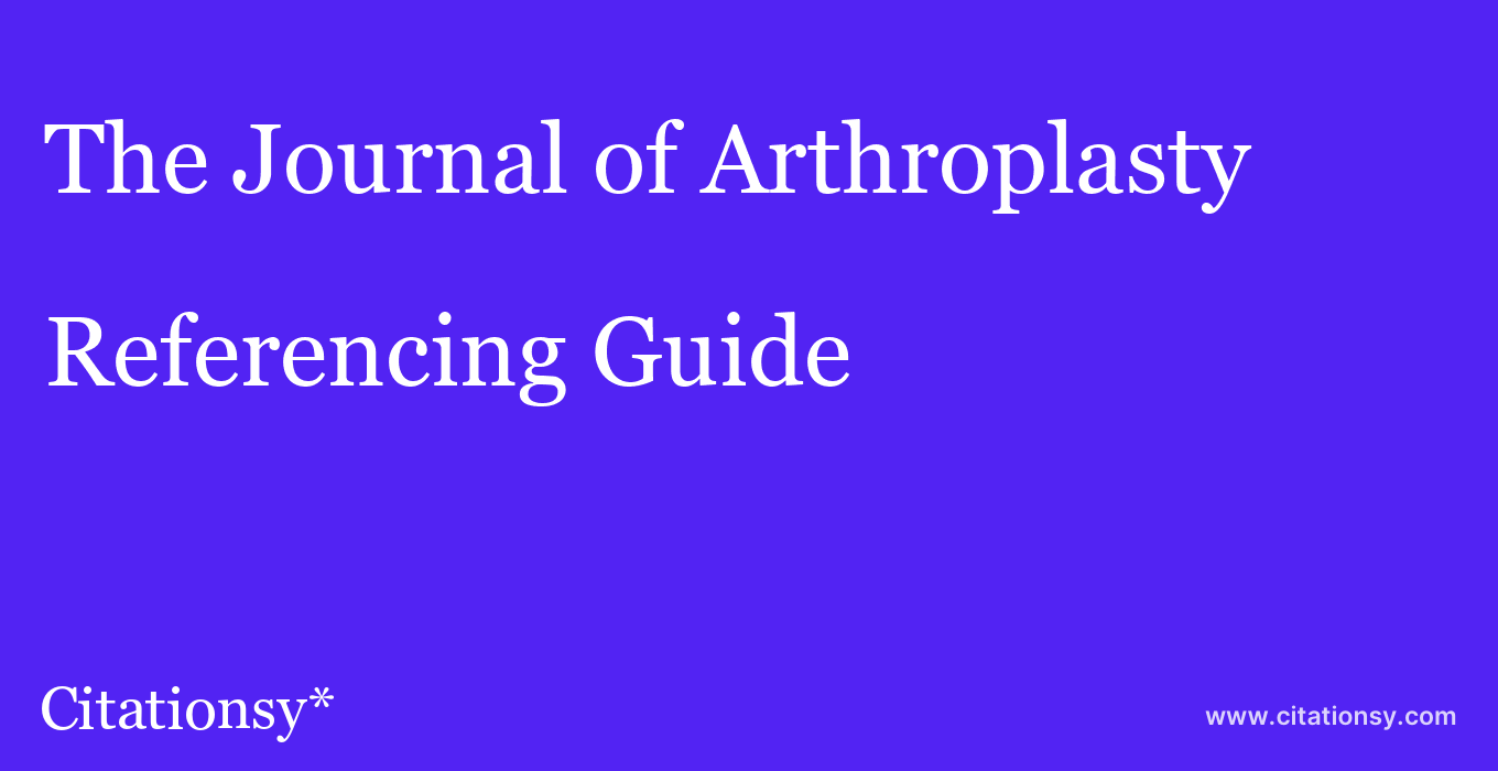 cite The Journal of Arthroplasty  — Referencing Guide
